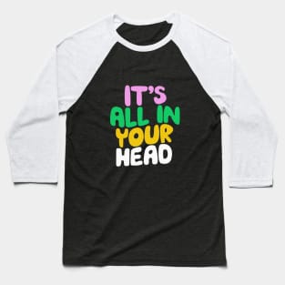 Its All in Your Head by The Motivated Type in Blueberry Blue Flamingo Pink and Bold Green Baseball T-Shirt